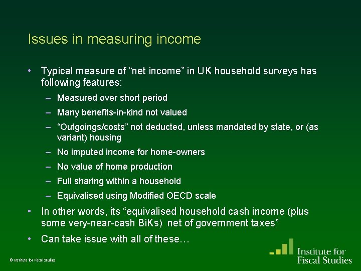 Issues in measuring income • Typical measure of “net income” in UK household surveys Issues in measuring income • Typical measure of “net income” in UK household surveys