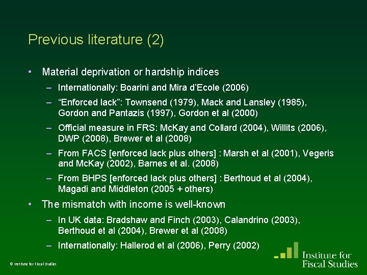 Previous literature (2) • Material deprivation or hardship indices – Internationally: Boarini and Mira Previous literature (2) • Material deprivation or hardship indices – Internationally: Boarini and Mira