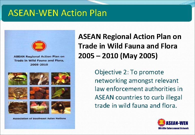 ASEAN-WEN Action Plan ASEAN Regional Action Plan on Trade in Wild Fauna and Flora