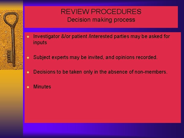 REVIEW PROCEDURES Decision making process ¨ Investigator &/or patient /interested parties may be asked