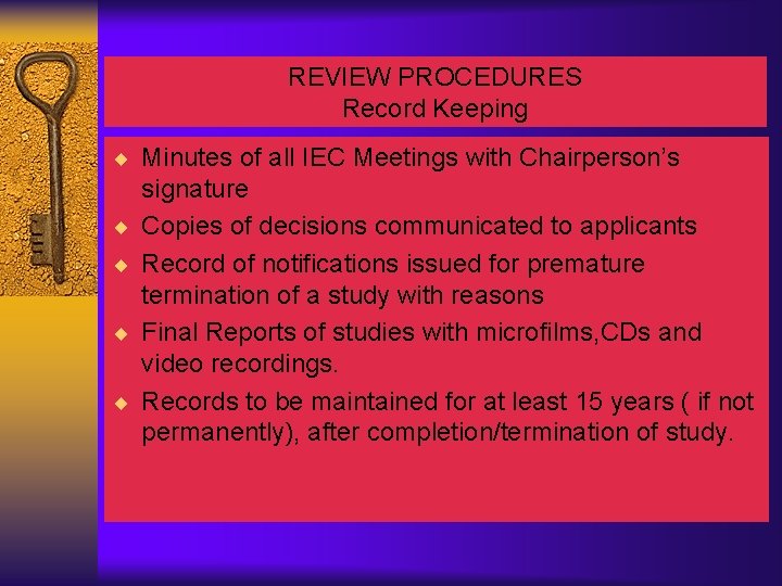 REVIEW PROCEDURES Record Keeping ¨ Minutes of all IEC Meetings with Chairperson’s ¨ ¨