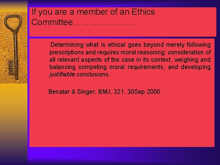 If you are a member of an Ethics Committee…………………. Determining what is ethical goes