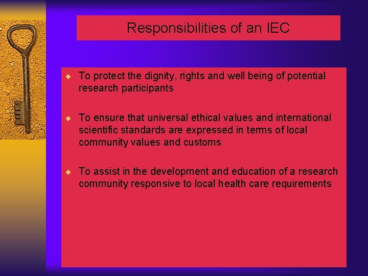 Responsibilities of an IEC ¨ To protect the dignity, rights and well being of