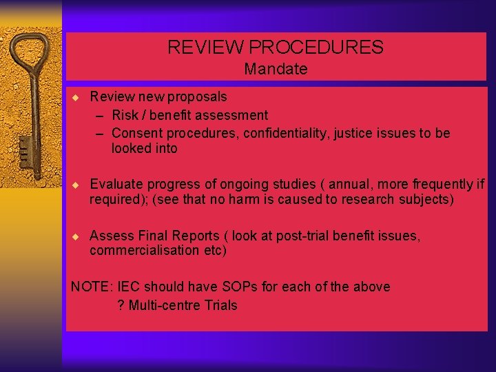 REVIEW PROCEDURES Mandate ¨ Review new proposals – Risk / benefit assessment – Consent