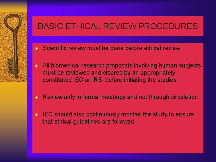 BASIC ETHICAL REVIEW PROCEDURES ¨ Scientific review must be done before ethical review ¨