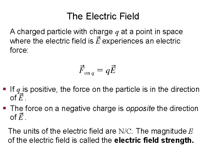 The Electric Field A charged particle with charge q at a point in space