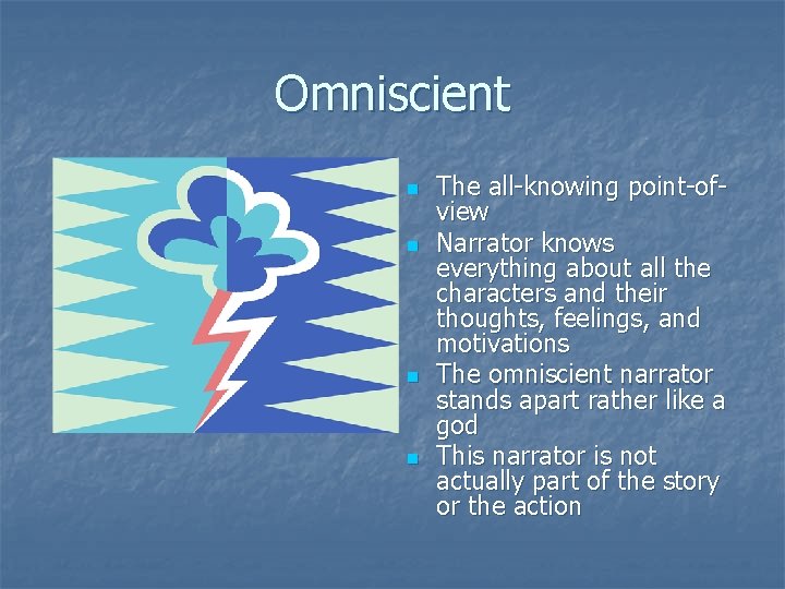 Omniscient n n The all-knowing point-ofview Narrator knows everything about all the characters and Omniscient n n The all-knowing point-ofview Narrator knows everything about all the characters and