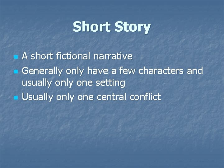 Short Story n n n A short fictional narrative Generally only have a few Short Story n n n A short fictional narrative Generally only have a few