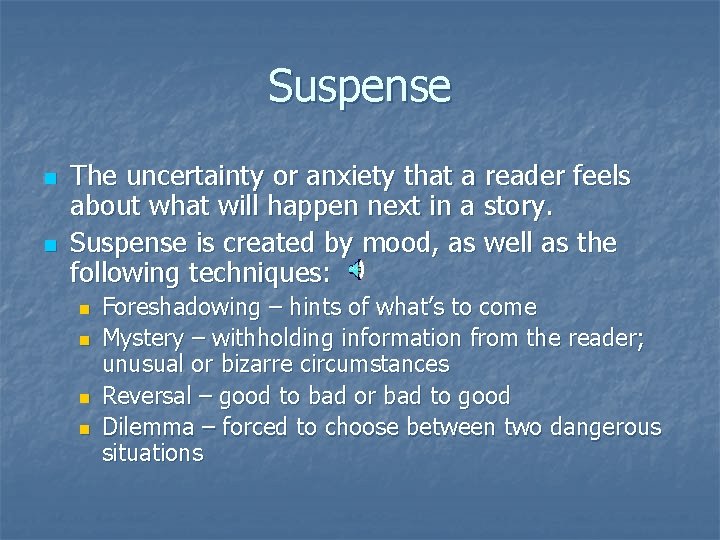Suspense n n The uncertainty or anxiety that a reader feels about what will Suspense n n The uncertainty or anxiety that a reader feels about what will