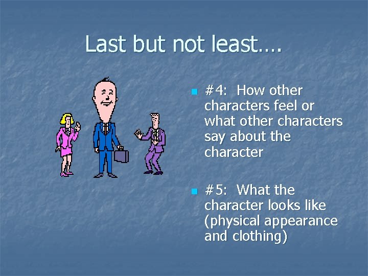 Last but not least…. n n #4: How other characters feel or what other Last but not least…. n n #4: How other characters feel or what other