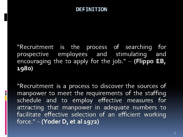 DEFINITION “Recruitment is the process of searching for prospective employees and stimulating and encouraging