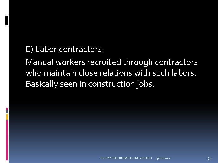 E) Labor contractors: Manual workers recruited through contractors who maintain close relations with such