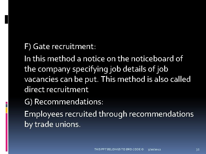 F) Gate recruitment: In this method a notice on the noticeboard of the company