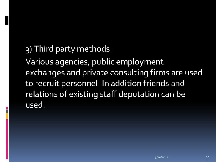 3) Third party methods: Various agencies, public employment exchanges and private consulting firms are