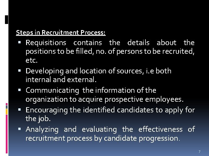 Steps in Recruitment Process: Requisitions contains the details about the positions to be filled,