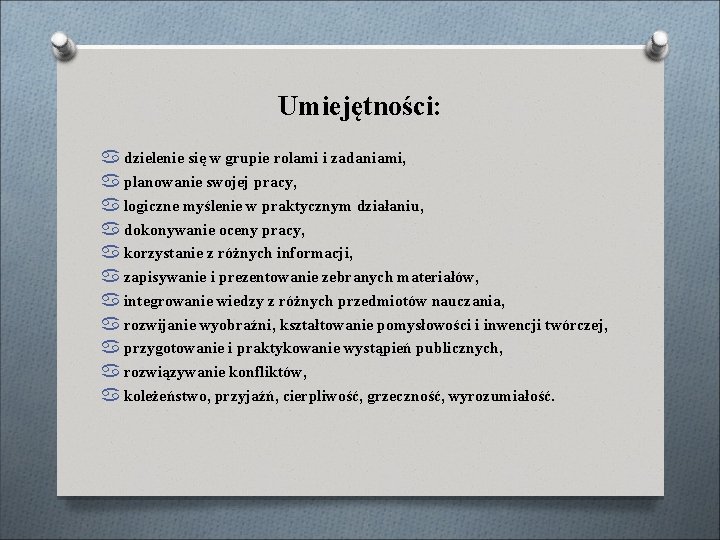 Umiejętności: dzielenie się w grupie rolami i zadaniami, planowanie swojej pracy, logiczne myślenie w