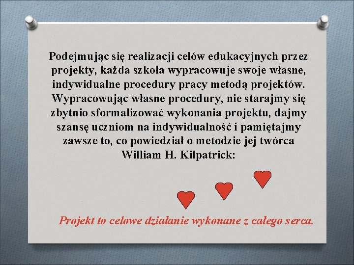 Podejmując się realizacji celów edukacyjnych przez projekty, każda szkoła wypracowuje swoje własne, indywidualne procedury