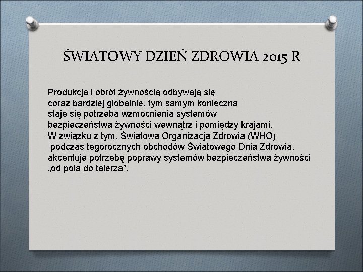 ŚWIATOWY DZIEŃ ZDROWIA 2015 R Produkcja i obrót żywnością odbywają się coraz bardziej globalnie,