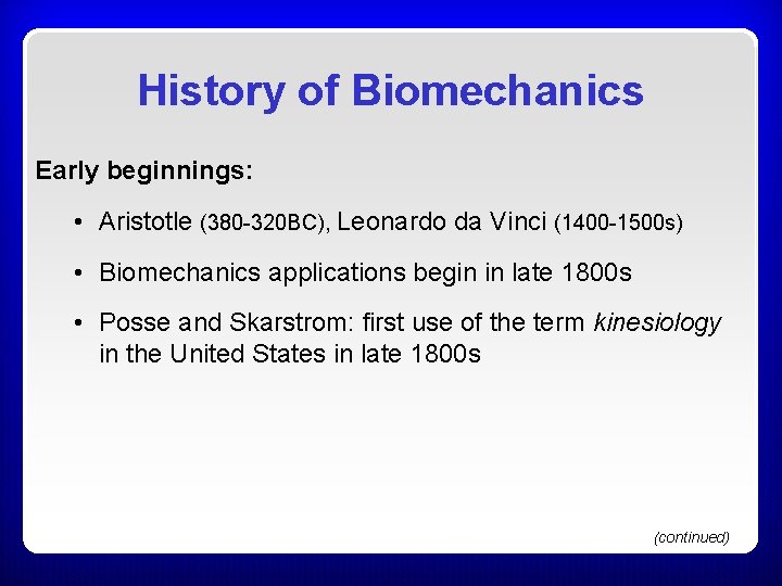 History of Biomechanics Early beginnings: • Aristotle (380 -320 BC), Leonardo da Vinci (1400