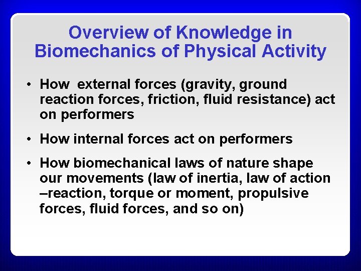 Overview of Knowledge in Biomechanics of Physical Activity • How external forces (gravity, ground