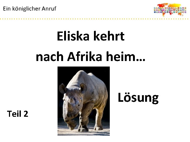 Ein königlicher Anruf Eliska kehrt nach Afrika heim… Lösung Teil 2 