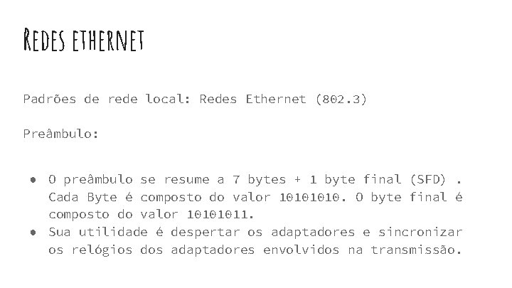 Redes ethernet Padrões de rede local: Redes Ethernet (802. 3) Preâmbulo: ● O preâmbulo Redes ethernet Padrões de rede local: Redes Ethernet (802. 3) Preâmbulo: ● O preâmbulo