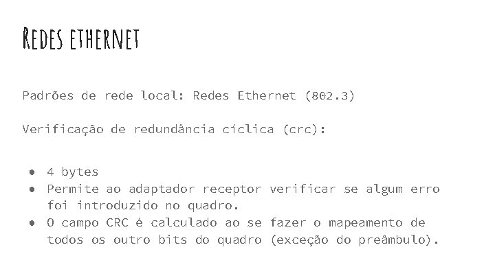 Redes ethernet Padrões de rede local: Redes Ethernet (802. 3) Verificação de redundância cíclica Redes ethernet Padrões de rede local: Redes Ethernet (802. 3) Verificação de redundância cíclica