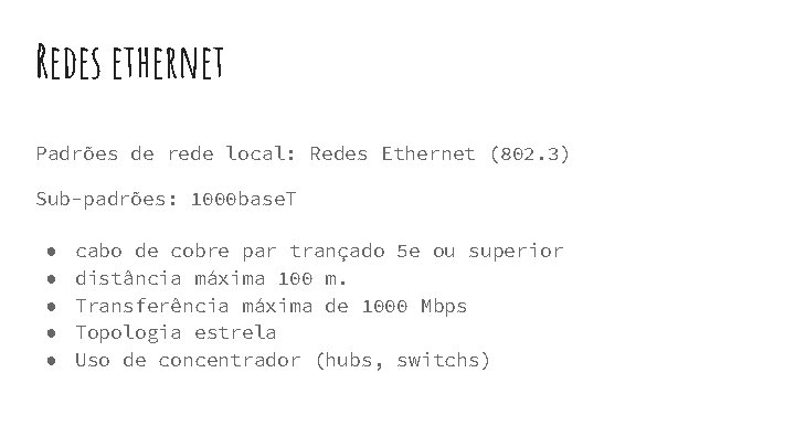 Redes ethernet Padrões de rede local: Redes Ethernet (802. 3) Sub-padrões: 1000 base. T Redes ethernet Padrões de rede local: Redes Ethernet (802. 3) Sub-padrões: 1000 base. T