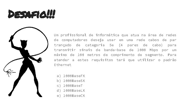 Desafio!!! Um profissional de informática que atua na área de redes de computadores deseja Desafio!!! Um profissional de informática que atua na área de redes de computadores deseja