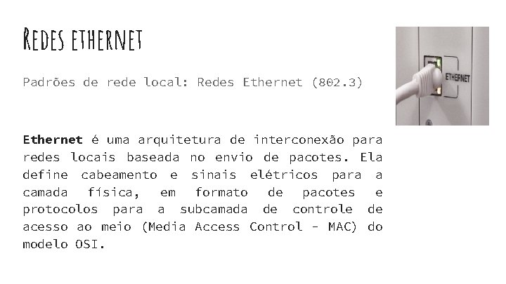 Redes ethernet Padrões de rede local: Redes Ethernet (802. 3) Ethernet é uma arquitetura Redes ethernet Padrões de rede local: Redes Ethernet (802. 3) Ethernet é uma arquitetura