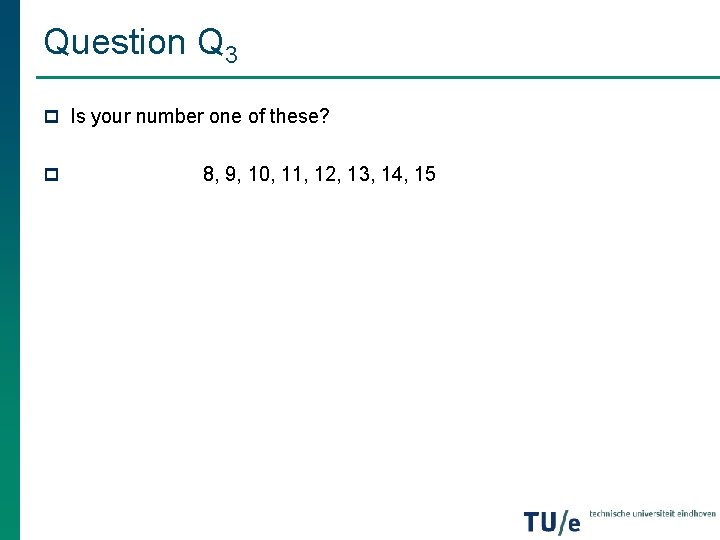 Question Q 3 p Is your number one of these? p 8, 9, 10, Question Q 3 p Is your number one of these? p 8, 9, 10,