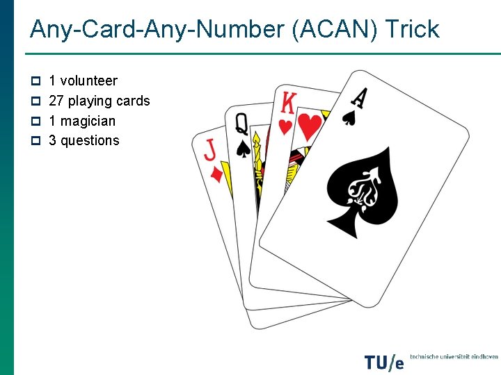 Any-Card-Any-Number (ACAN) Trick p 1 volunteer p 27 playing cards p 1 magician p Any-Card-Any-Number (ACAN) Trick p 1 volunteer p 27 playing cards p 1 magician p