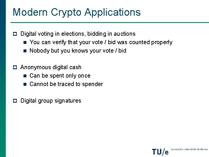 Modern Crypto Applications p Digital voting in elections, bidding in auctions n You can Modern Crypto Applications p Digital voting in elections, bidding in auctions n You can