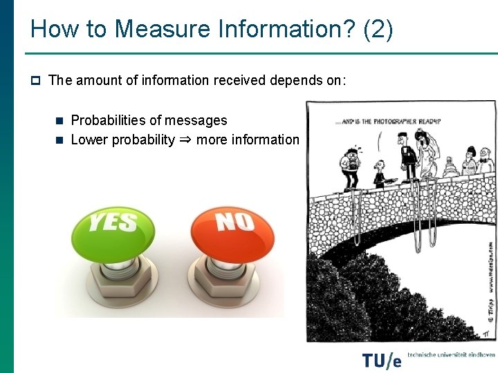 How to Measure Information? (2) p The amount of information received depends on: n How to Measure Information? (2) p The amount of information received depends on: n