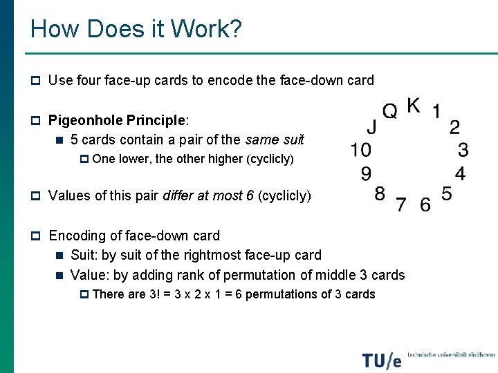 How Does it Work? p Use four face-up cards to encode the face-down card How Does it Work? p Use four face-up cards to encode the face-down card