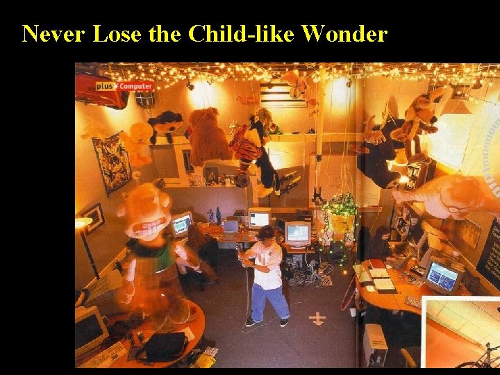 Never Lose the Child-like Wonder 