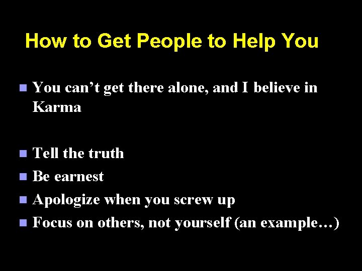 How to Get People to Help You n You can’t get there alone, and