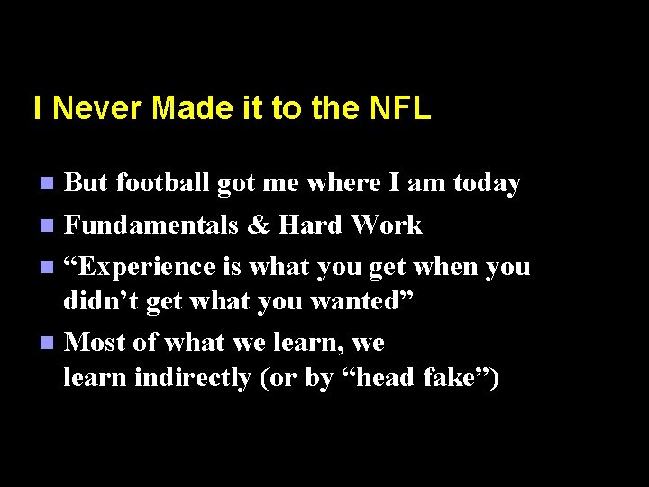 I Never Made it to the NFL But football got me where I am