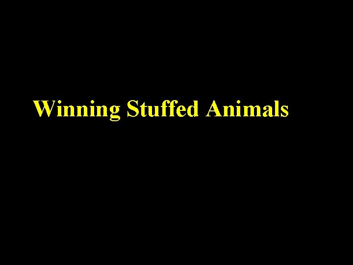 Winning Stuffed Animals 