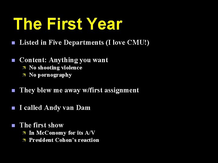 The First Year n Listed in Five Departments (I love CMU!) n Content: Anything