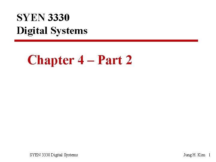 SYEN 3330 Digital Systems Chapter 4 – Part 2 SYEN 3330 Digital Systems Jung