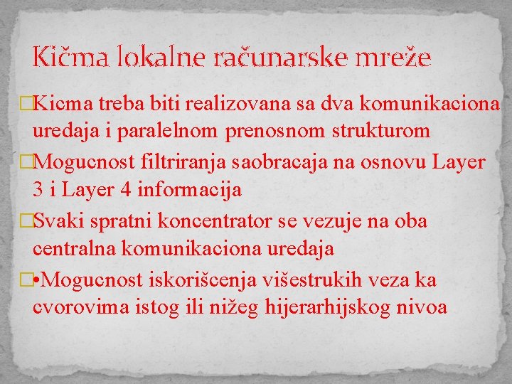 Kičma lokalne računarske mreže �Kicma treba biti realizovana sa dva komunikaciona uredaja i paralelnom
