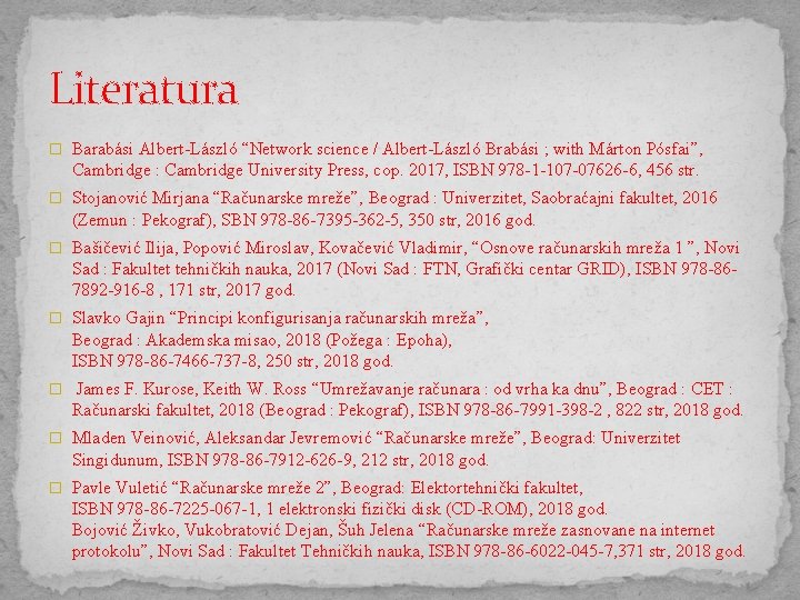 Literatura � Barabási Albert-László “Network science / Albert-László Brabási ; with Márton Pósfai”, Cambridge