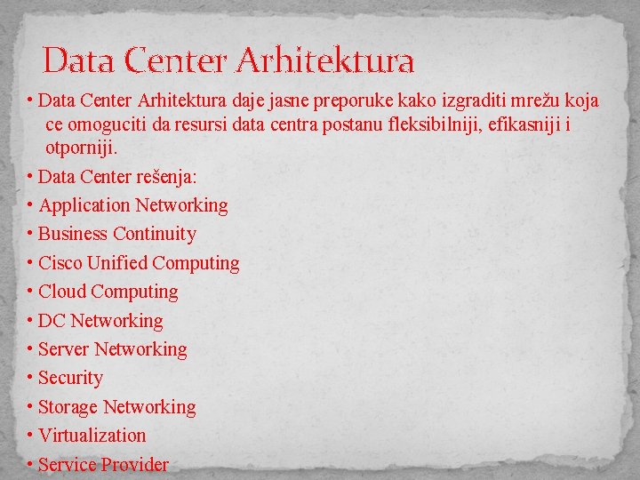 Data Center Arhitektura • Data Center Arhitektura daje jasne preporuke kako izgraditi mrežu koja