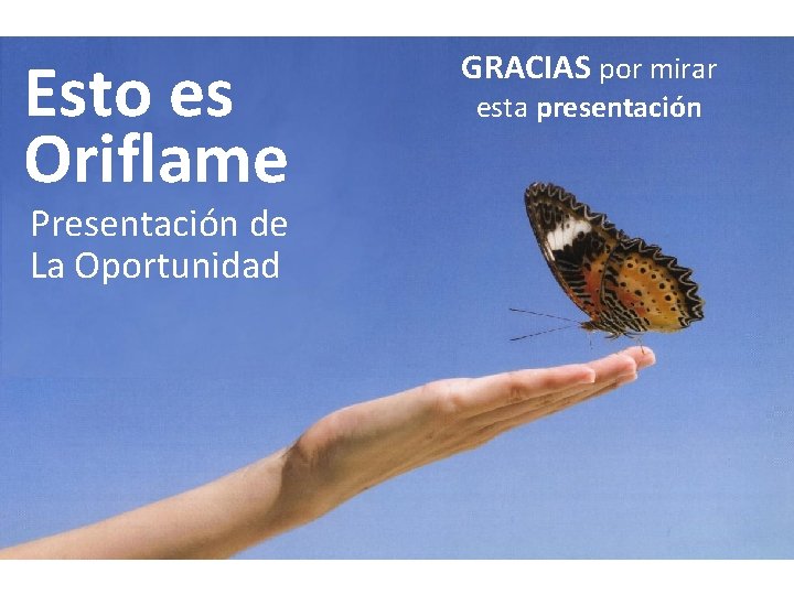 Esto es Oriflame Presentación de La Oportunidad GRACIAS por mirar esta presentación 