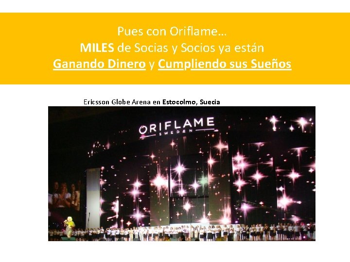 Pues con Oriflame… MILES de Socias y Socios ya están Ganando Dinero y Cumpliendo