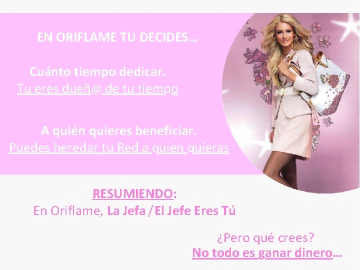 EN ORIFLAME TU DECIDES… Cuánto tiempo dedicar. Tu eres dueñ@ de tu tiempo A