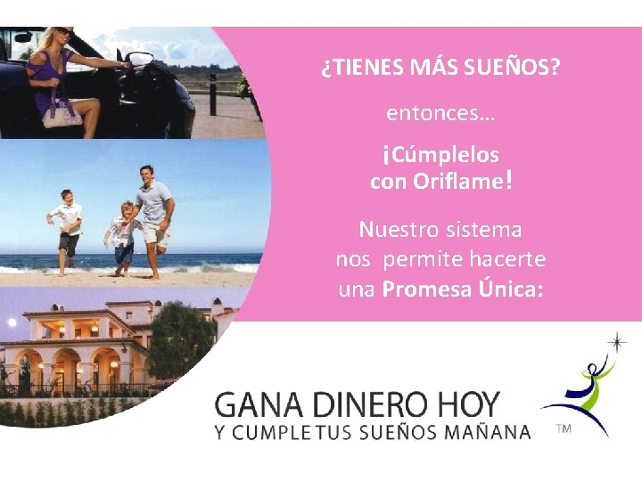 ¿TIENES MÁS SUEÑOS? entonces… ¡Cúmplelos con Oriflame! Nuestro sistema nos permite hacerte una Promesa