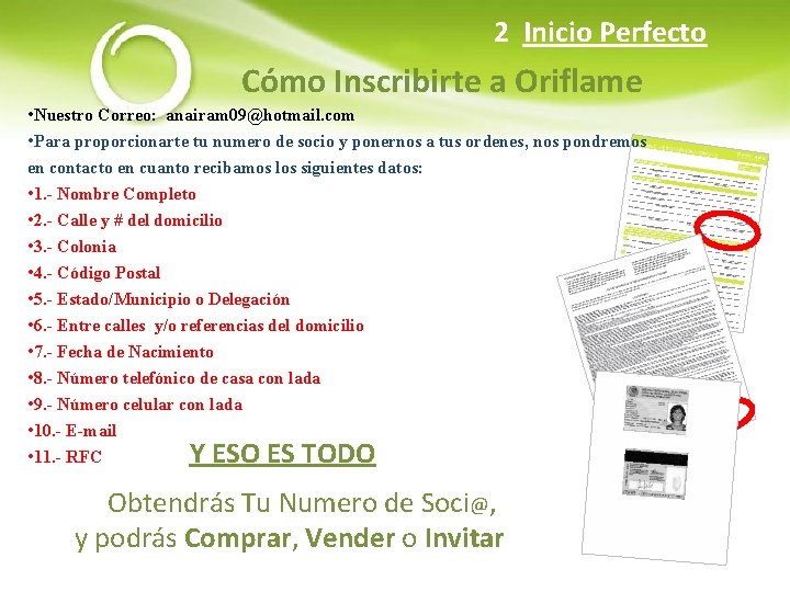 2 Inicio Perfecto Cómo Inscribirte a Oriflame • Nuestro Correo: anairam 09@hotmail. com •