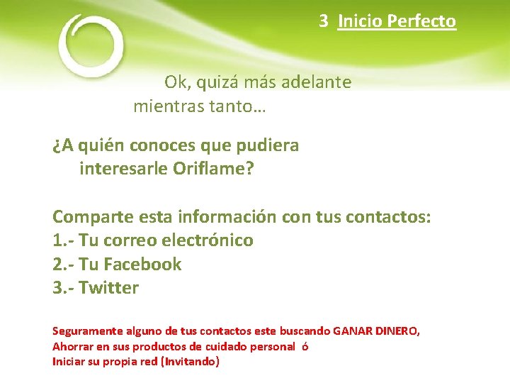 3 Inicio Perfecto Ok, quizá más adelante mientras tanto… ¿A quién conoces que pudiera